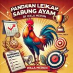 Panduan Lengkap Sabung Ayam di Wala Meron